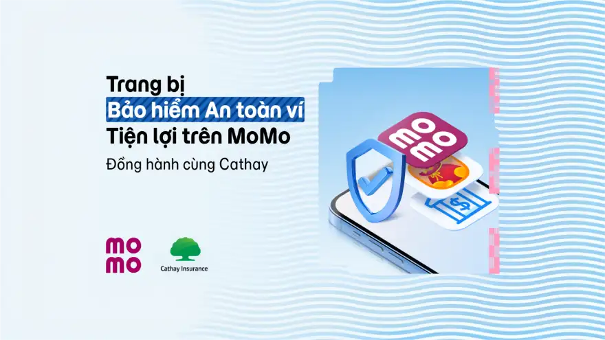 Chủ động trang bị Bảo hiểm An toàn Ví là cách thông minh nhất để bạn làm chủ tài chính trong kỷ nguyên số